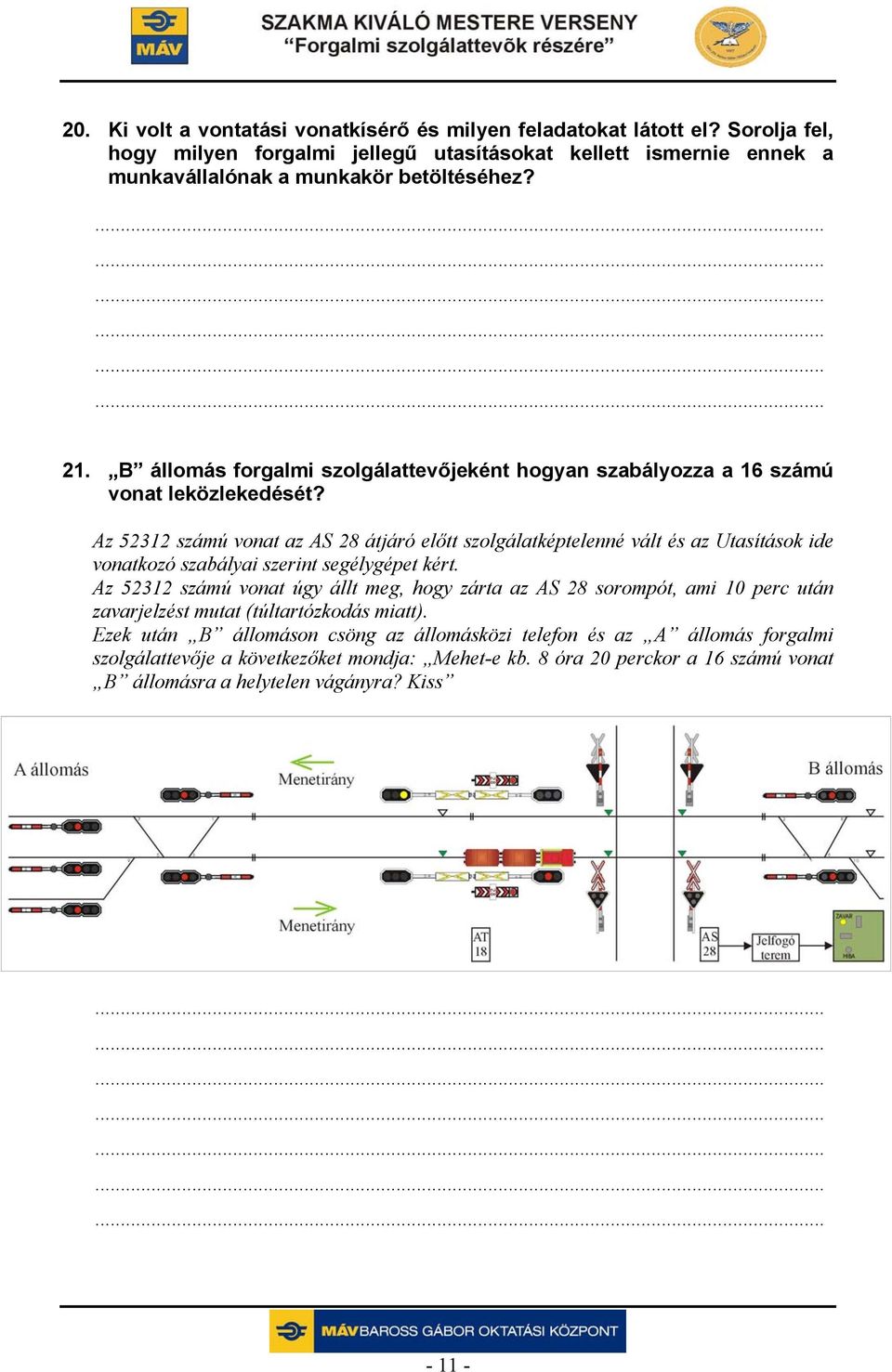 B állomás forgalmi szolgálattevőjeként hogyan szabályozza a 16 számú vonat leközlekedését?