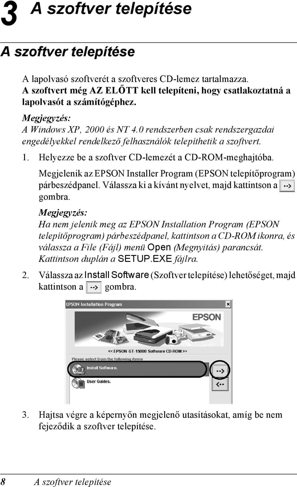 Megjelenik az EPSON Installer Program (EPSON telepítőprogram) párbeszédpanel. Válassza ki a kívánt nyelvet, majd kattintson a gombra.