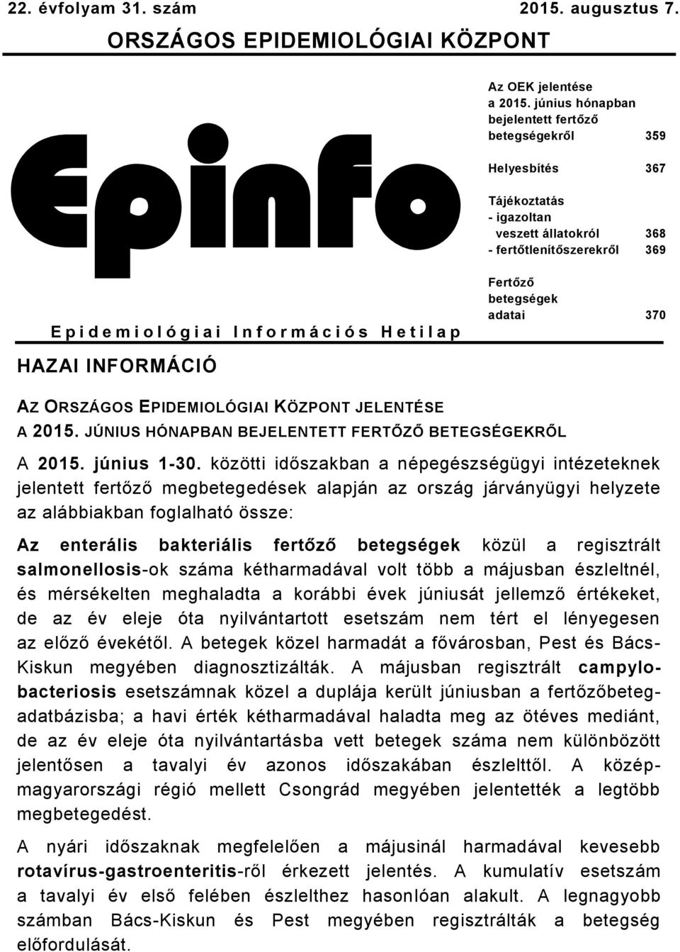 ORSZÁGOS EPIDEMIOLÓGIAI KÖZPONT JELENTÉSE A 2015. JÚNIUS HÓNAPBAN BEJELENTETT FERTŐZŐ BETEGSÉGEKRŐL A 2015. június 1-30.