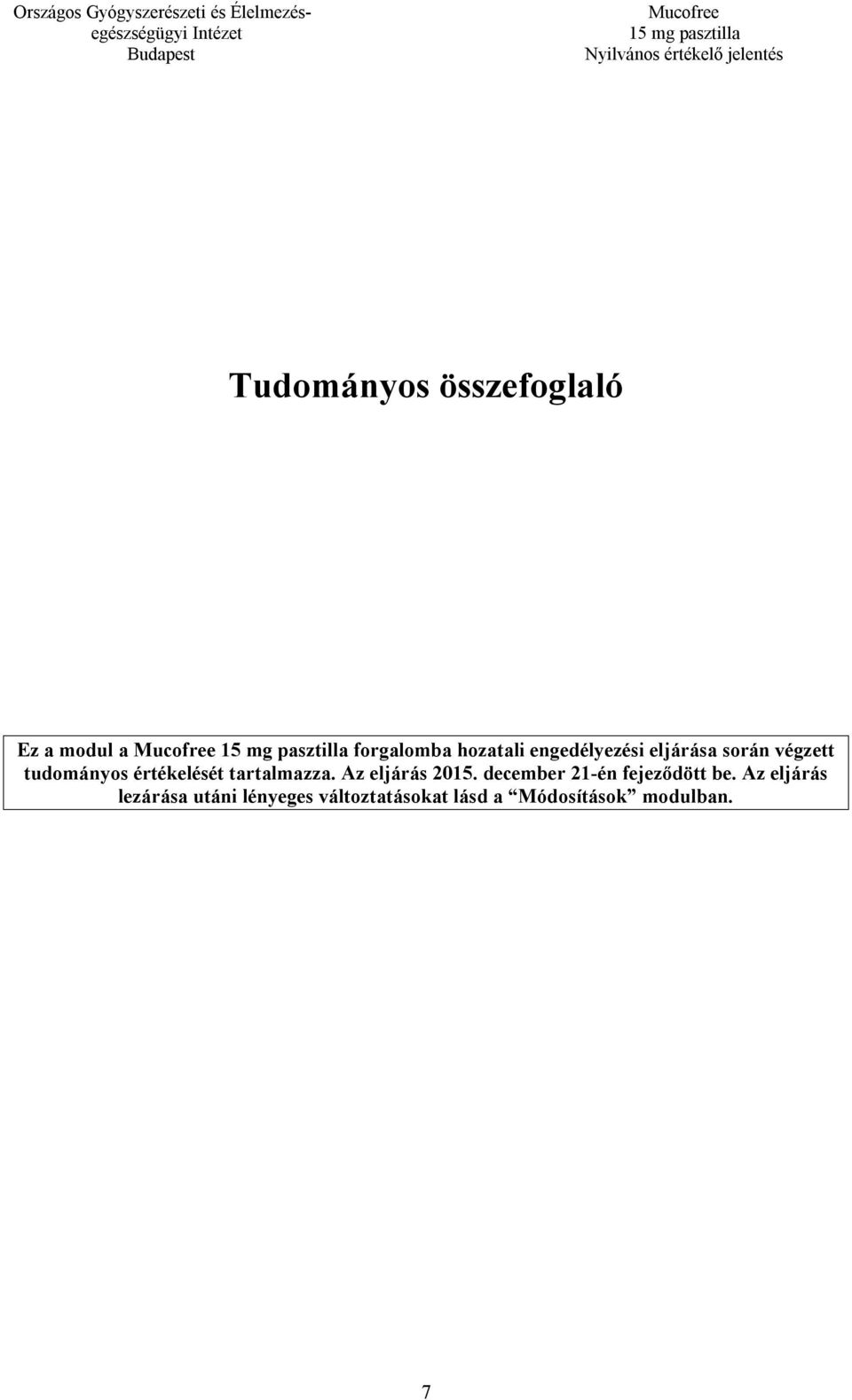 tartalmazza. Az eljárás 2015. december 21-én fejeződött be.