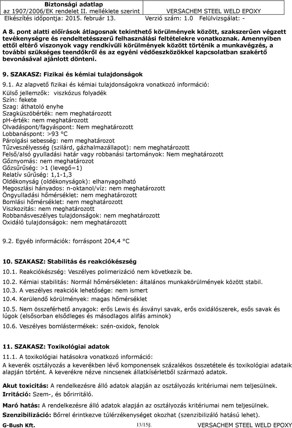 dönteni. 9. SZAKASZ: Fizikai és kémiai tulajdonságok 9.1.