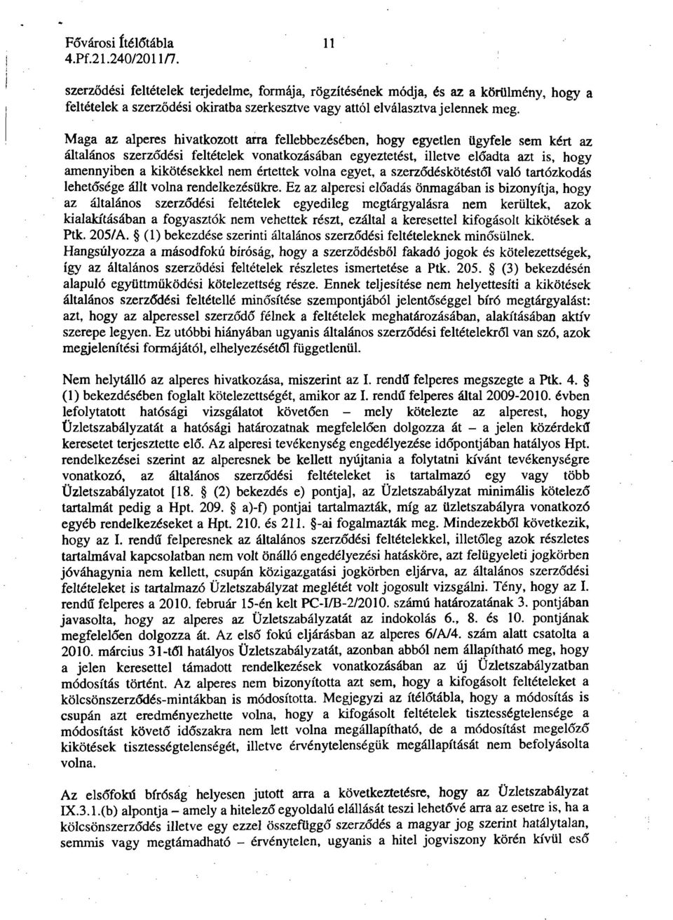 nem értettek volna egyet, a szerződéskötéstől való tartózkodás lehetősége állt volna rendelkezésükre.