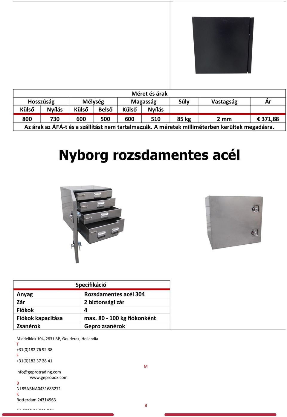 Nyborg rozsdamentes acél iókok iókok kapacitása Rozsdamentes acél 304 2 biztonsági zár 4 max.