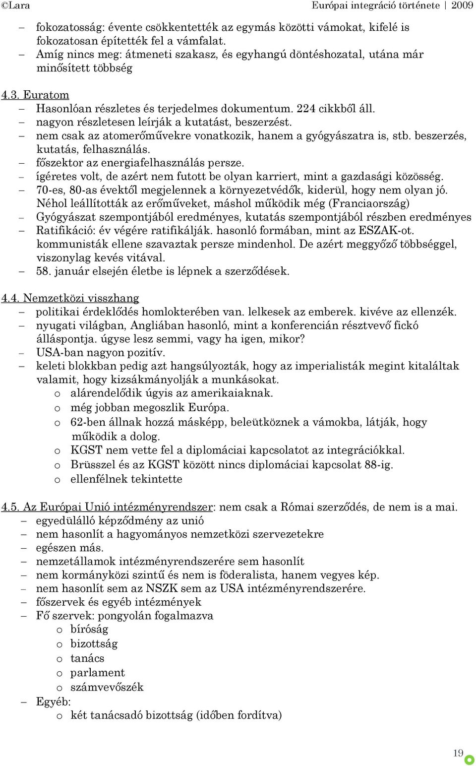 nagyon részletesen leírják a kutatást, beszerzést. nem csak az atomerőművekre vonatkozik, hanem a gyógyászatra is, stb. beszerzés, kutatás, felhasználás. főszektor az energiafelhasználás persze.