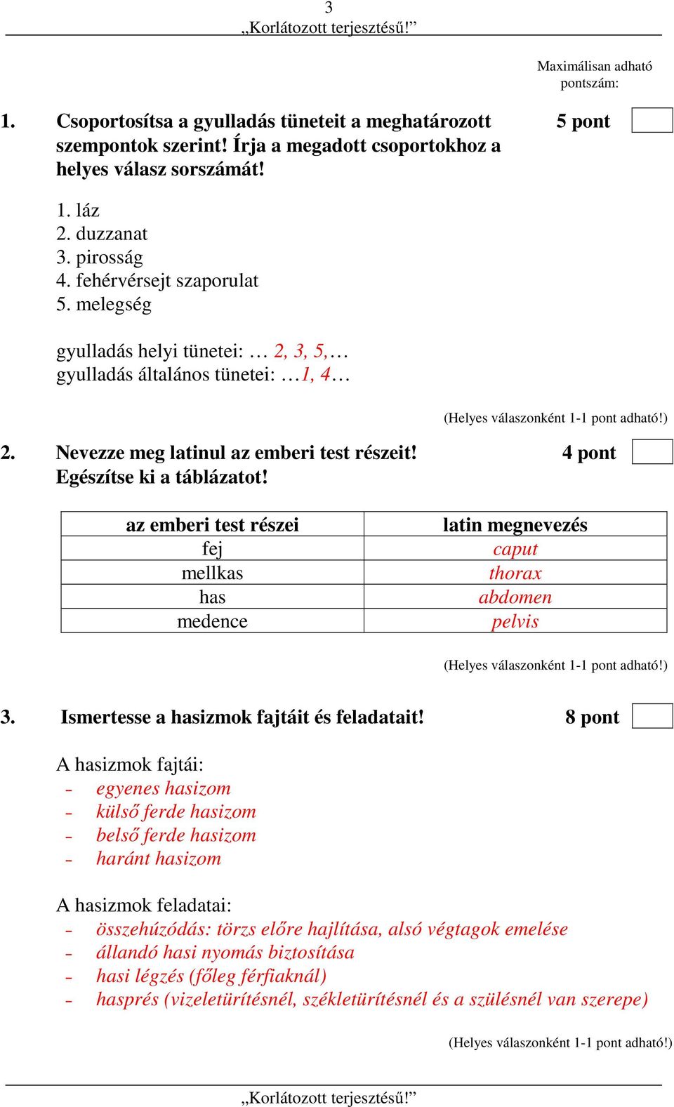 az emberi test részei fej mellkas has medence latin megnevezés caput thorax abdomen pelvis 3. Ismertesse a hasizmok fajtáit és feladatait!