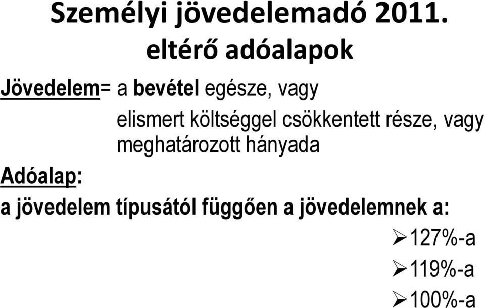 meghatározott hányada Adóalap: a jövedelem