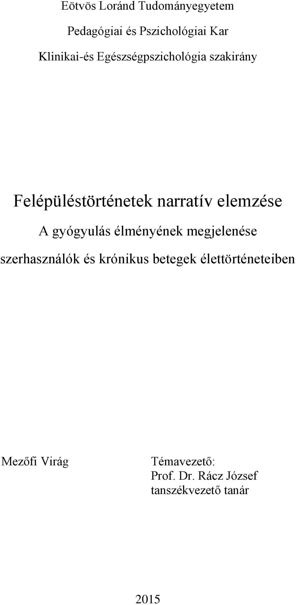 gyógyulás élményének megjelenése szerhasználók és krónikus betegek