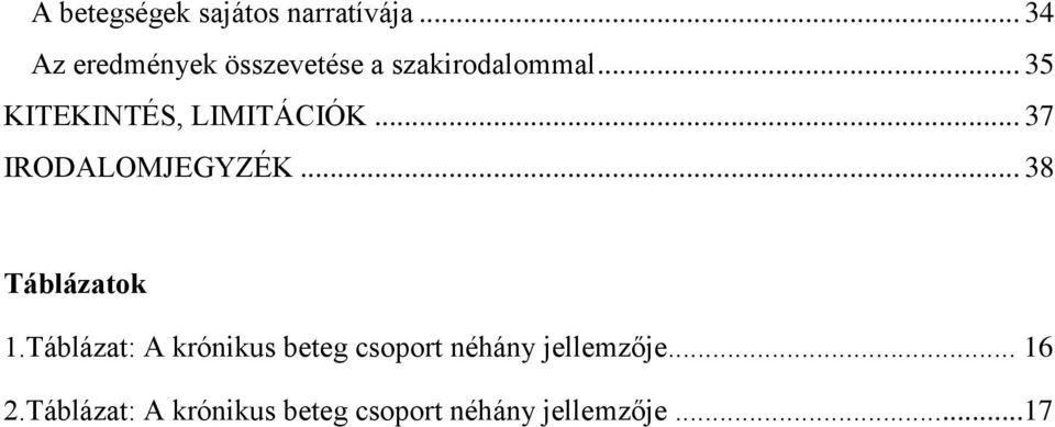 .. 35 KITEKINTÉS, LIMITÁCIÓK... 37 IRODALOMJEGYZÉK... 38 Táblázatok 1.