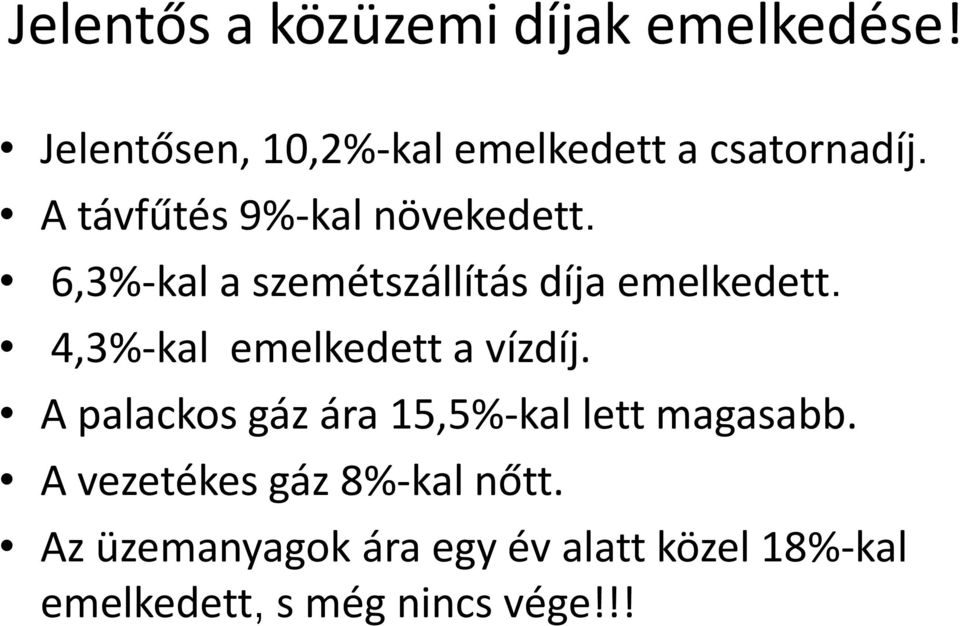 4,3%-kal emelkedett a vízdíj. A palackos gáz ára 15,5%-kal lett magasabb.