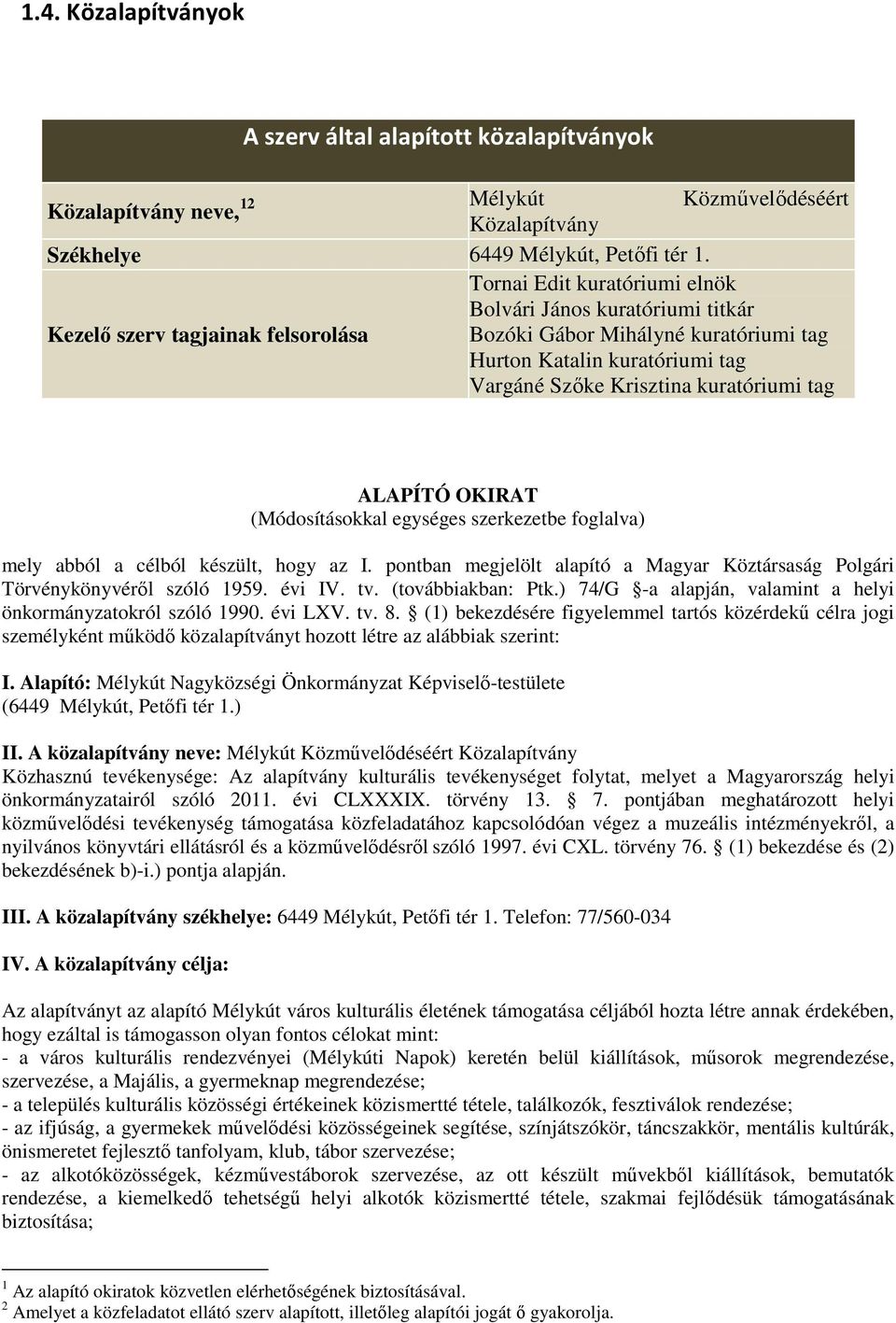 kuratóriumi tag ALAPÍTÓ OKIRAT (Módosításokkal egységes szerkezetbe foglalva) mely abból a célból készült, hogy az I.