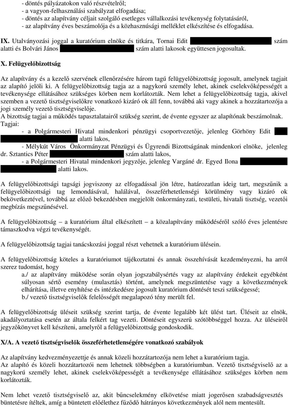 szám alatti és Bolvári János 6449 Mélykút, Petıfi tér 15. szám alatti lakosok együttesen jogosultak. X.