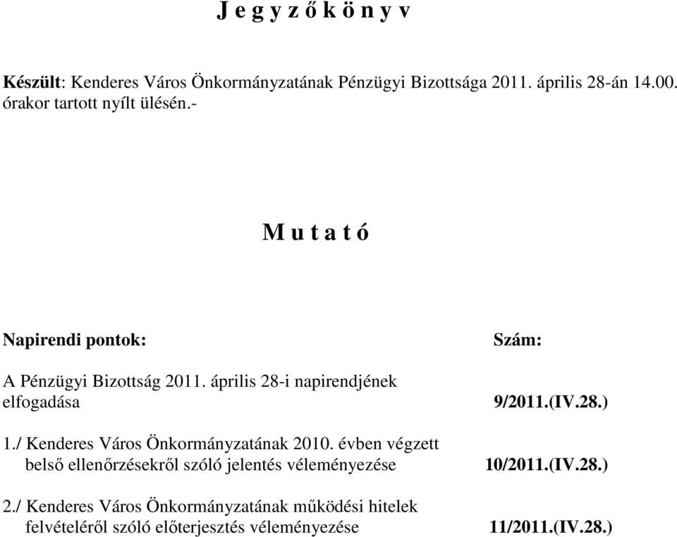 április 28-i napirendjének elfogadása 1./ Kenderes Város Önkormányzatának 2010.