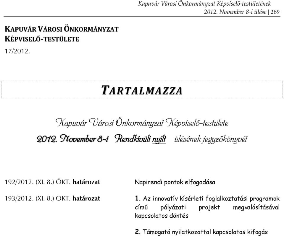 November 8-i Rendkívüli nyílt ülésének jegyzőkönyvét 192/2012. (XI. 8.) ÖKT.