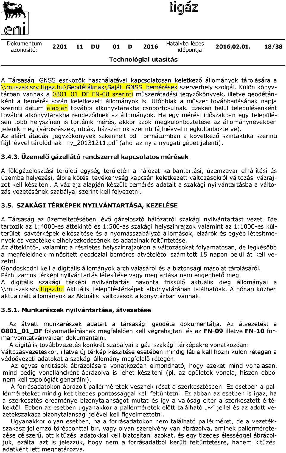 Utóbbiak a műszer továbbadásának napja szerinti dátum alapján további alkönyvtárakba csoportosulnak. Ezeken belül településenként további alkönyvtárakba rendeződnek az állományok.