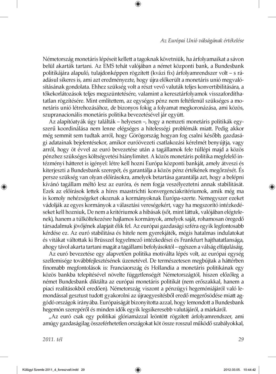előkerült a monetáris unió megvalósításának gondolata.