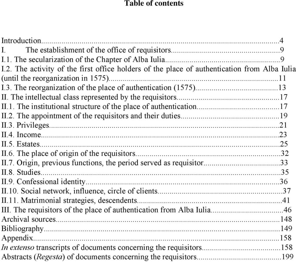 The intellectual class represented by the requisitors...17 II.1. The institutional structure of the place of authentication...17 II.2. The appointment of the requisitors and their duties...19 II.3.