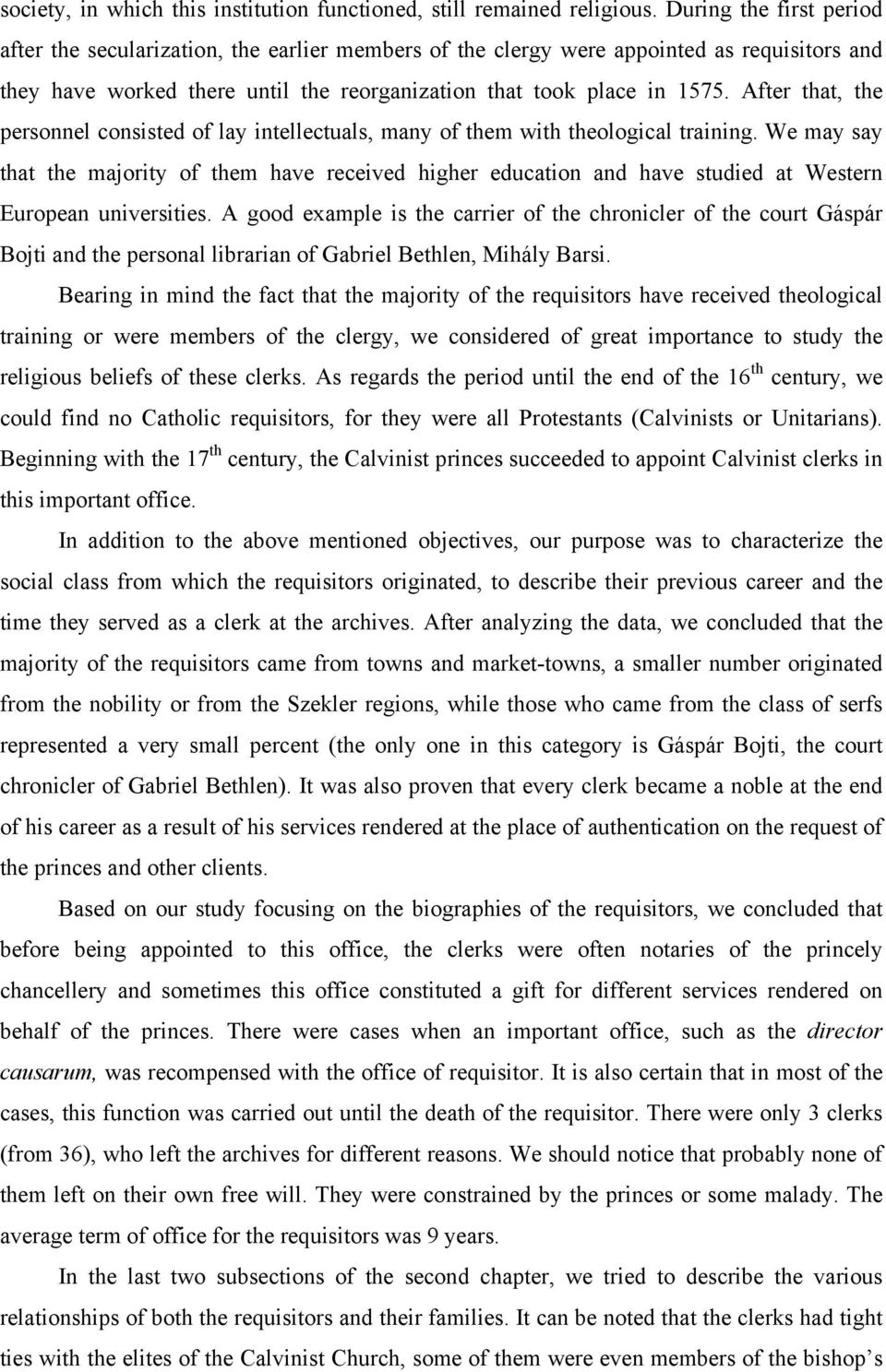 After that, the personnel consisted of lay intellectuals, many of them with theological training.