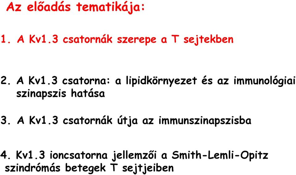 3 csatorna: a lipidkörnyezet és az immunológiai szinapszis hatása 3.