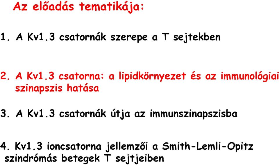 3 csatorna: a lipidkörnyezet és az immunológiai szinapszis hatása 3.