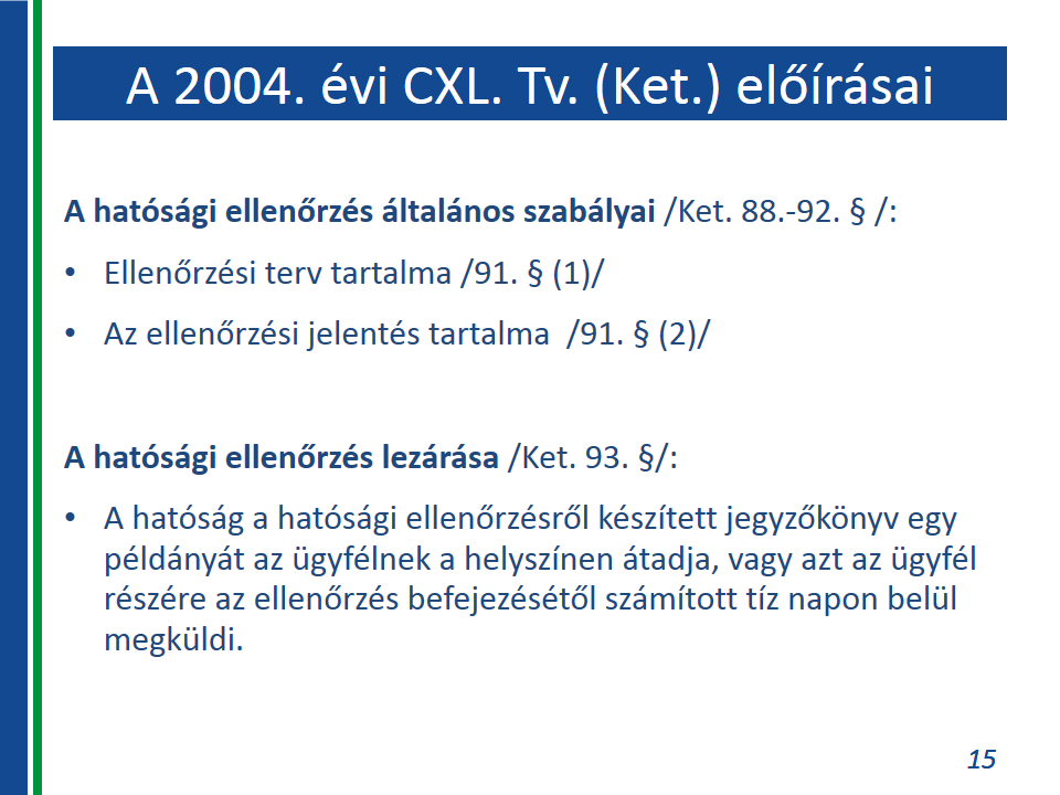 Törvények A Közigazgatási hatósági eljárás és szolgáltatás általános szabályairól szóló 2004. évi CXL. törvény (Ket.) Az eljárás irataiba való betekintés 68.