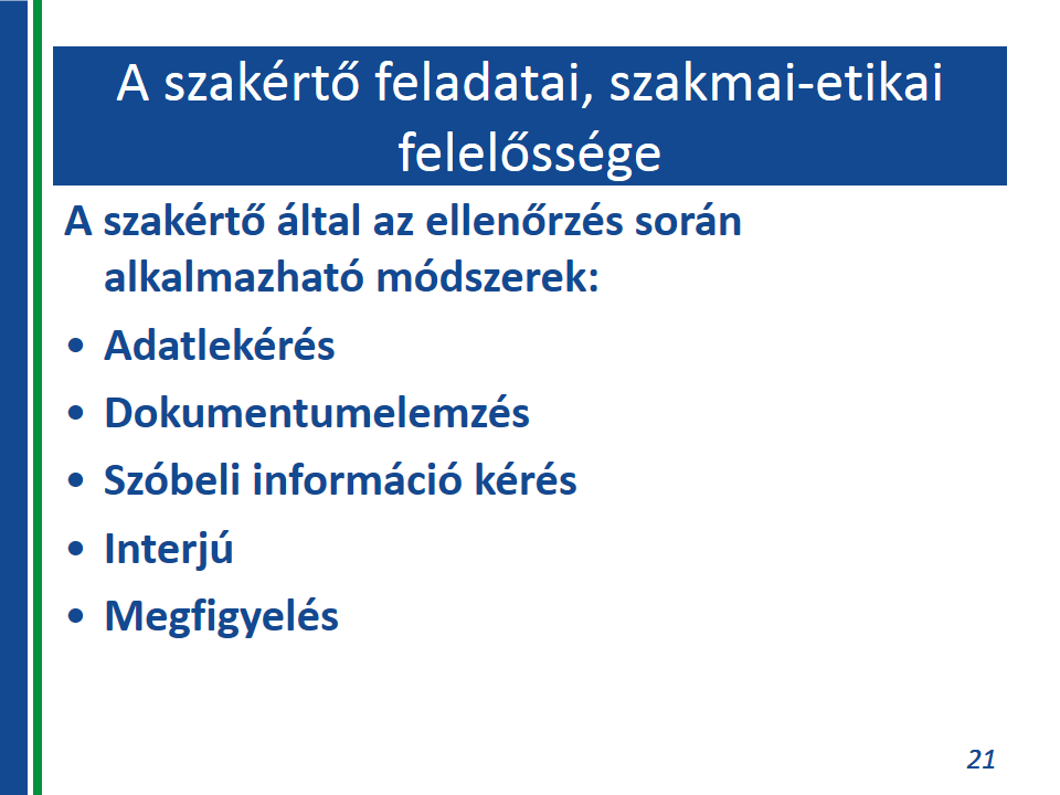 Összeférhetetlenség és etika: A szakértő nem vállal közreműködést olyan esetben, amikor tárgyilagossága megkérdőjelezhető.