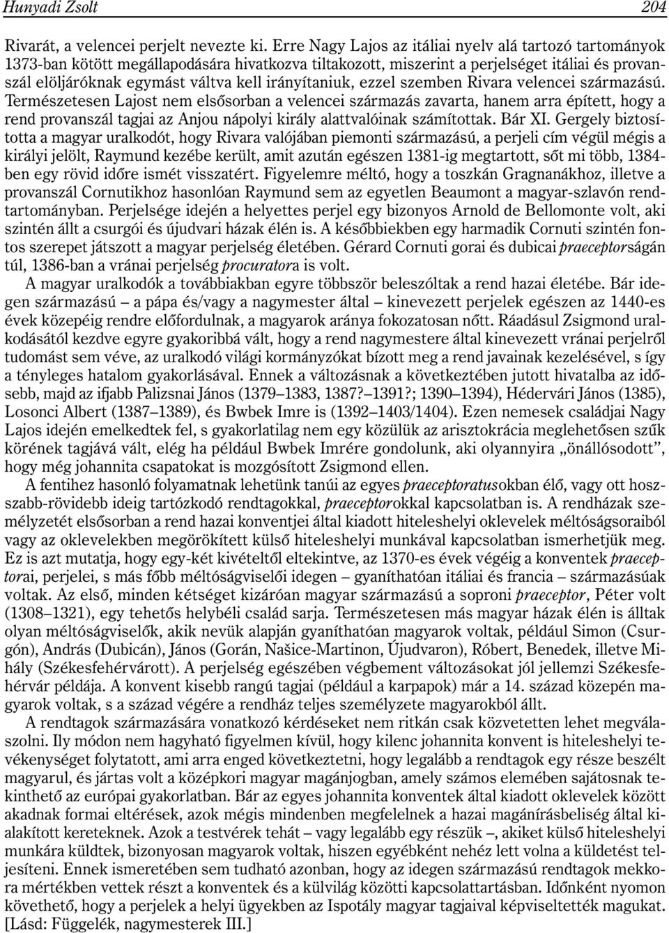 irányítaniuk, ezzel szemben Rivara velencei származású.