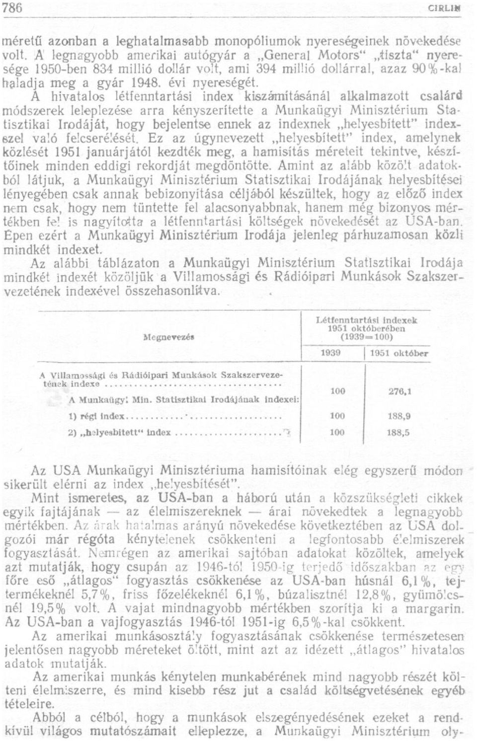 A hivatalos létfenntartási index kiszámításánál alkalmazott csalárd módszerek leleplezése arra kényszerítette a Munkaügyi Minisztérium Statisztikai Irodáját, hogy bejelentse ennek az indexnek