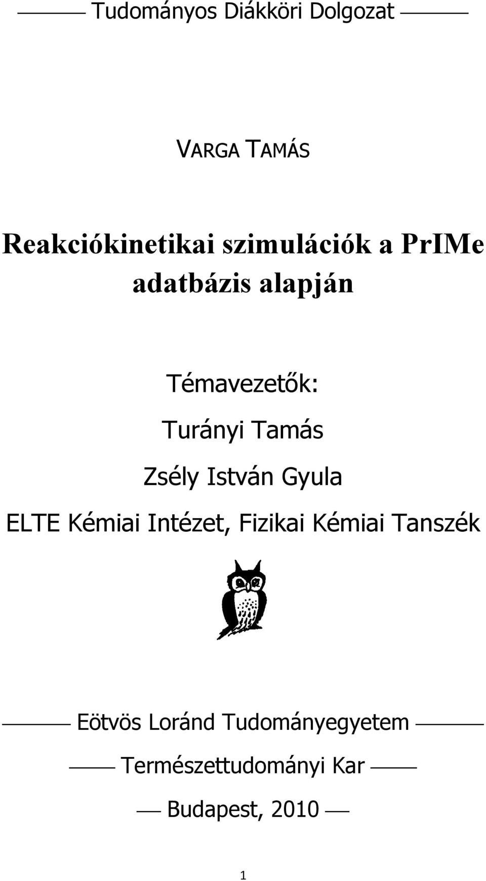 Tamás Zsély István Gyula ELTE Kémiai Intézet, Fizikai Kémiai
