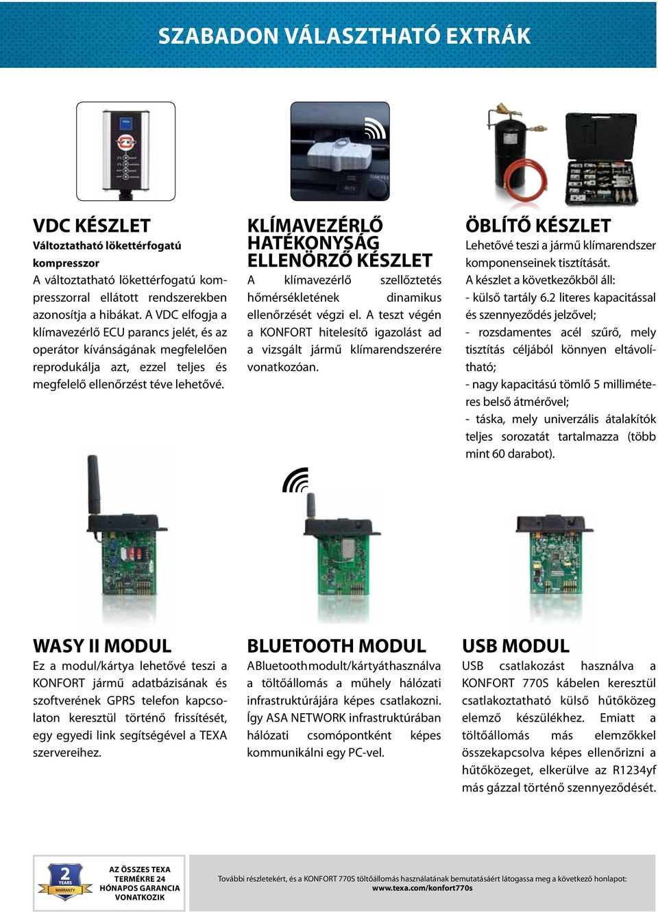 KLÍMAVEZÉRLŐ HATÉKONYSÁG ELLENÖRZŐ KÉSZLET A klímavezérlő szellőztetés hőmérsékletének dinamikus ellenőrzését végzi el.
