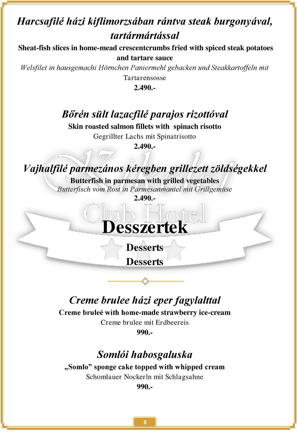- Bőrén sült lazacfilé parajos rizottóval Skin roasted salmon fillets with spinach risotto Gegrillter Lachs mit Spinatrisotto 2.490.