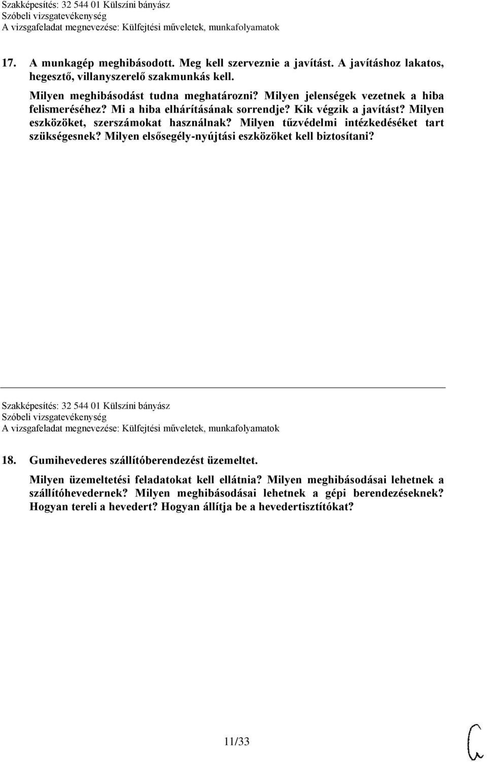 Milyen tűzvédelmi intézkedéséket tart szükségesnek? Milyen elsősegély-nyújtási eszközöket kell biztosítani? Szakképesítés: 32 544 01 Külszíni bányász 18.