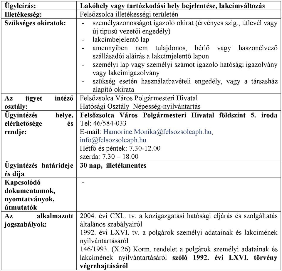 Lakcímbejelentéssel kapcsolatos ügyek: Lakóhely bejelentése, hazatérők  nyilvántartásba vétele Illetékesség: - PDF Ingyenes letöltés