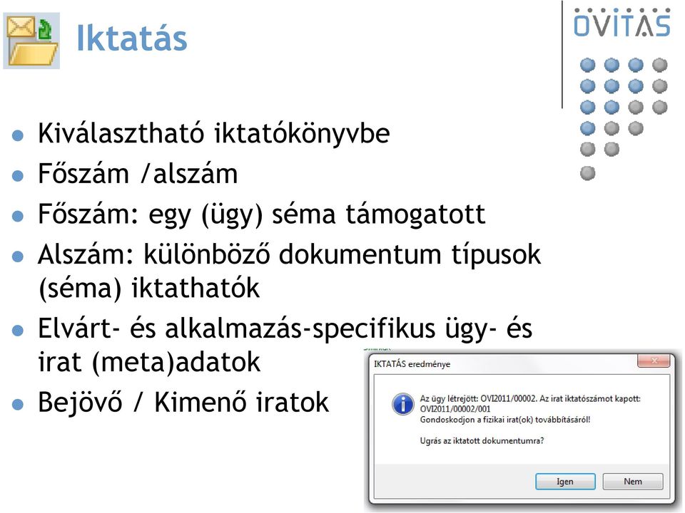 típusok (séma) iktathatók Elvárt- és alkalmazás-specifikus