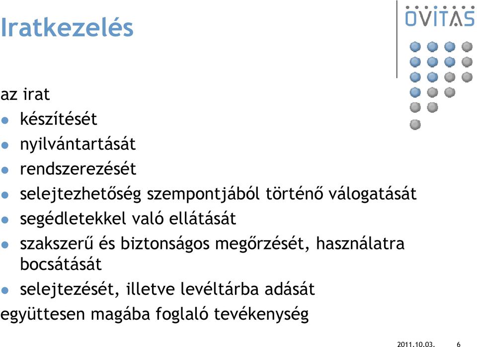 ellátását szakszerő és biztonságos megırzését, használatra bocsátását