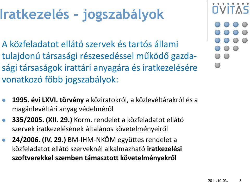 törvény a köziratokról, a közlevéltárakról és a magánlevéltári anyag védelméről 335/2005. (XII. 29.) Korm.