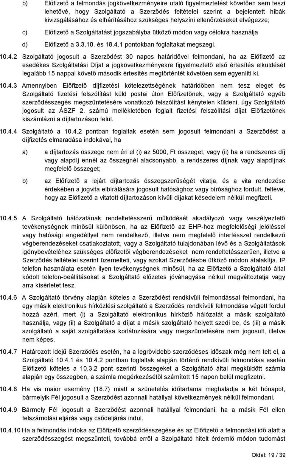 1 pontokban foglaltakat megszegi. 10.4.