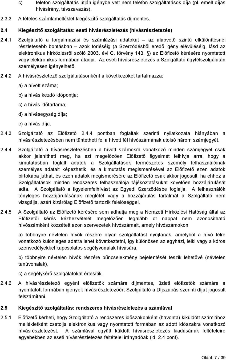 hírközlésről szóló 2003. évi C. törvény 143