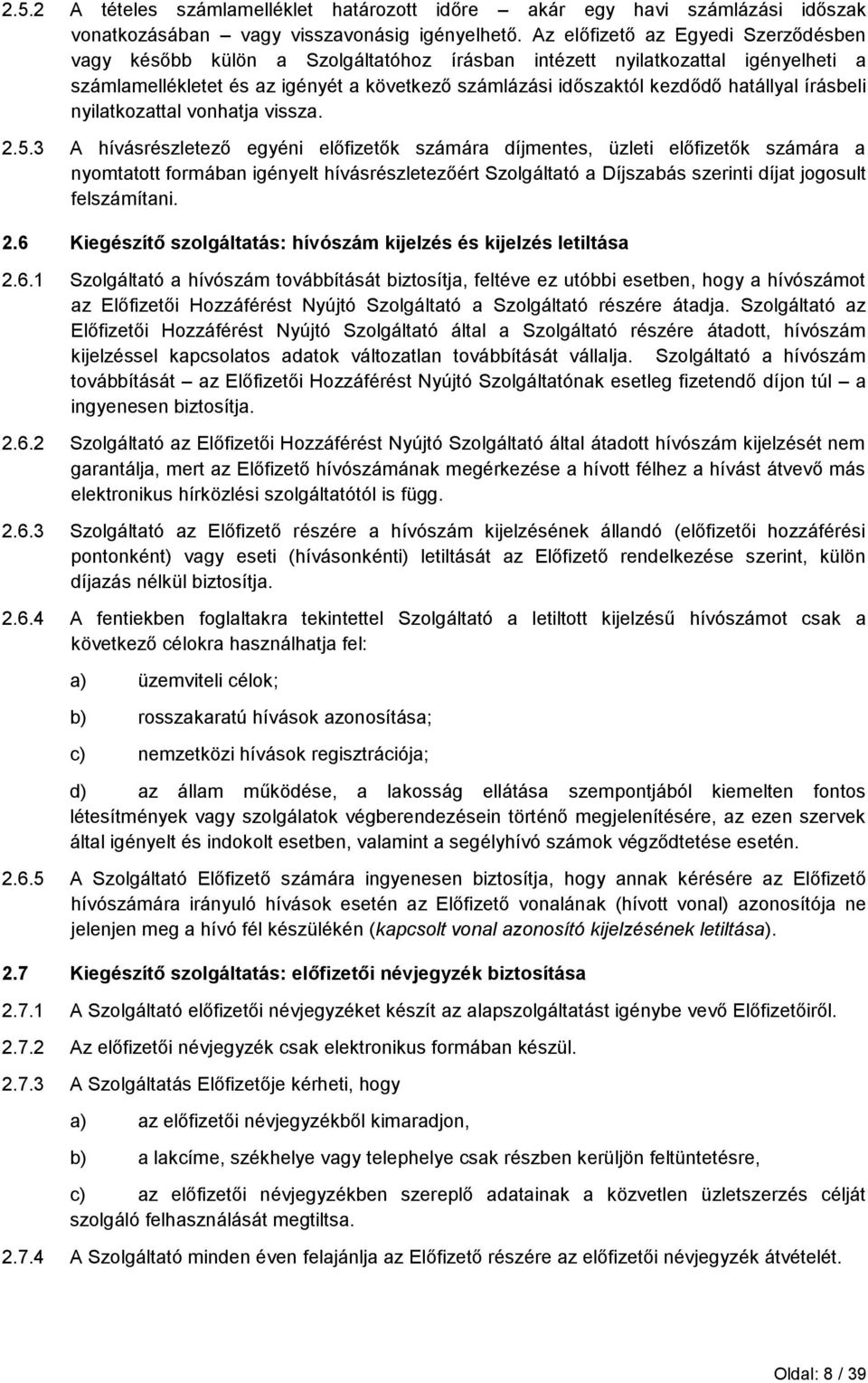hatállyal írásbeli nyilatkozattal vonhatja vissza. 2.5.