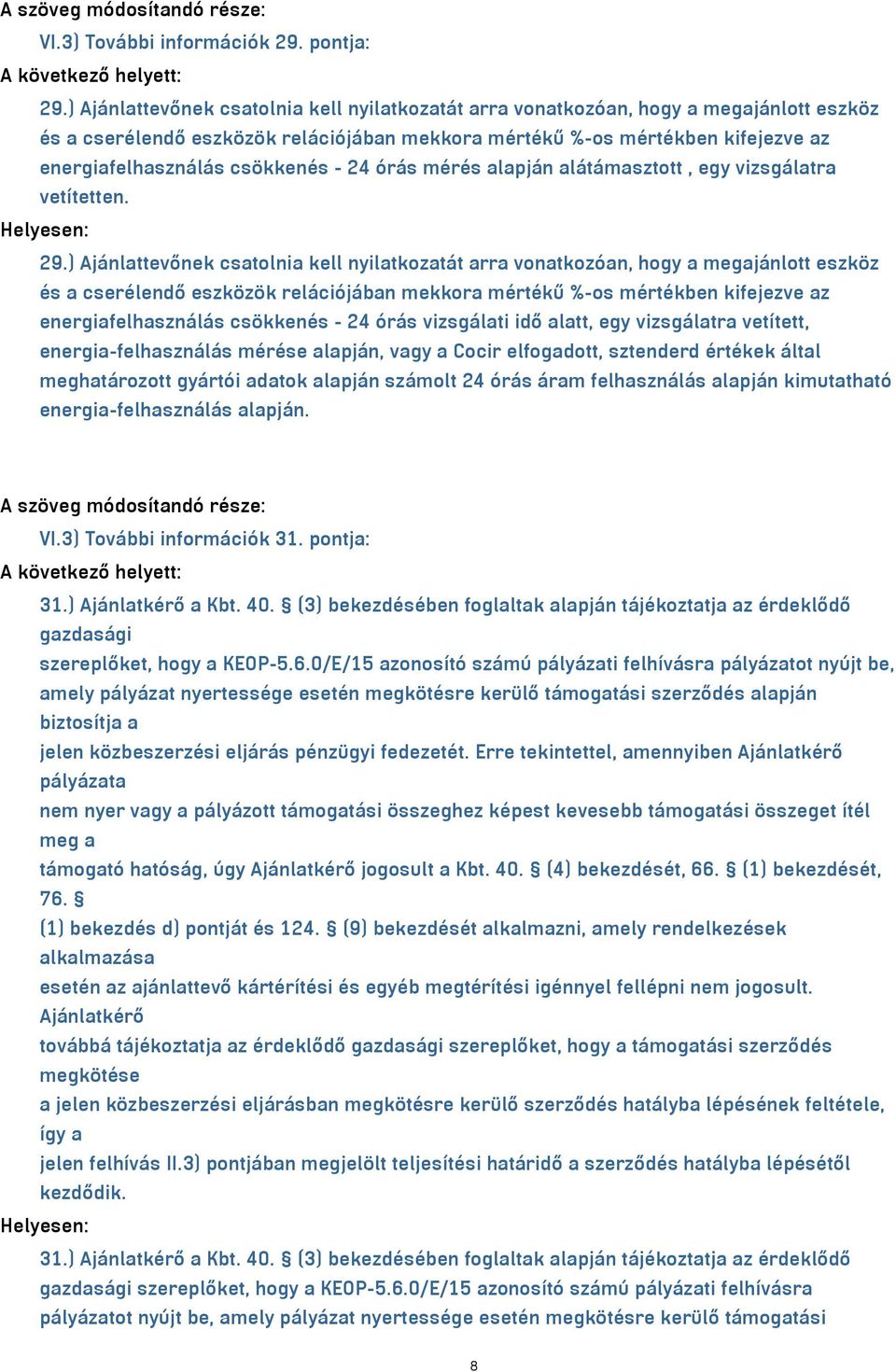 csökkenés - 24 órás mérés alapján alátámasztott, egy vizsgálatra vetítetten. Helyesen: 29.