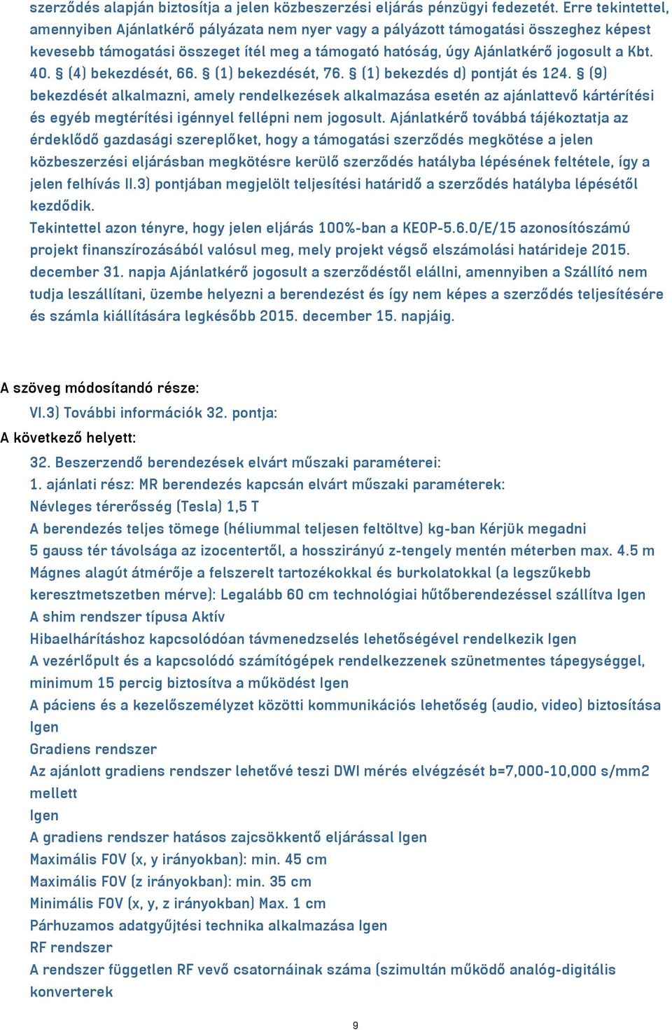 (4) bekezdését, 66. (1) bekezdését, 76. (1) bekezdés d) pontját és 124.
