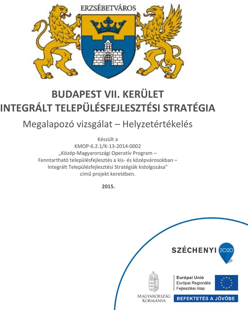 Helyzetértékelés Készült a KMOP-6.2.