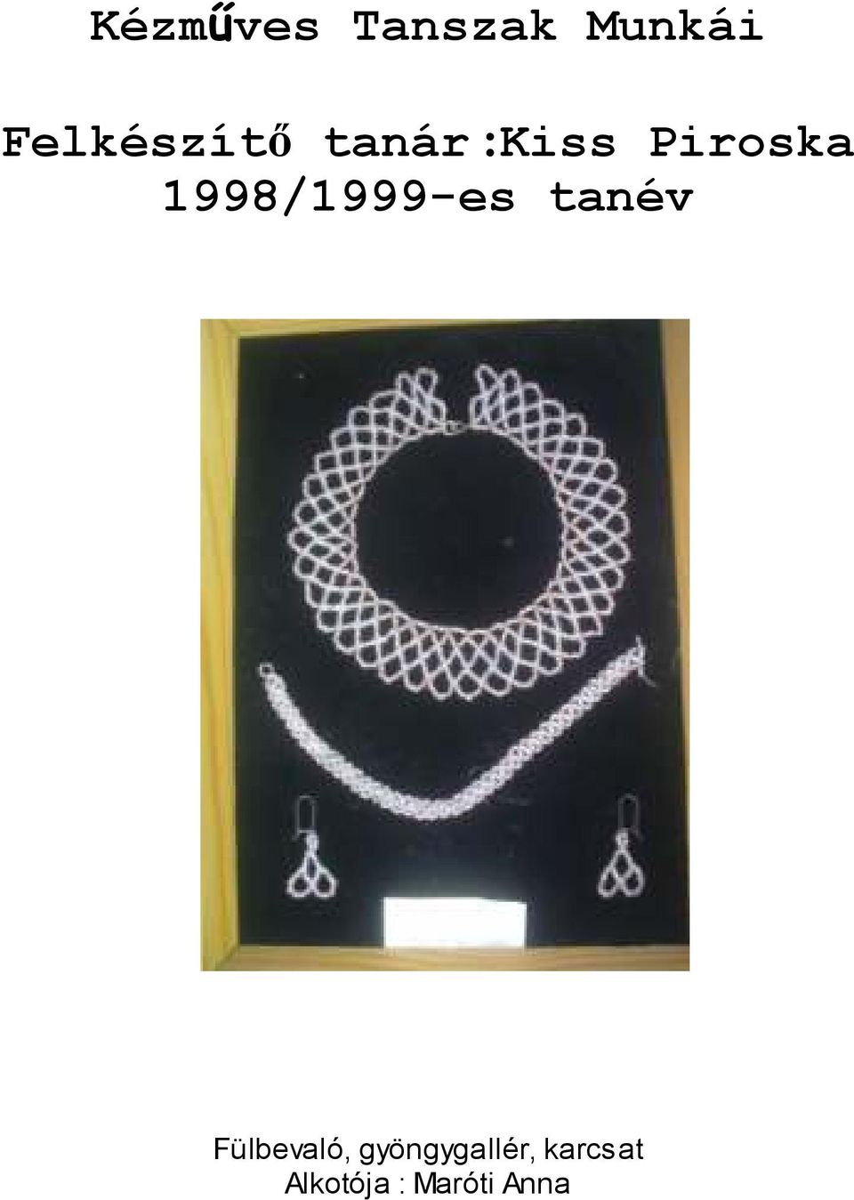 1998/1999-es tanév Fülbevaló,