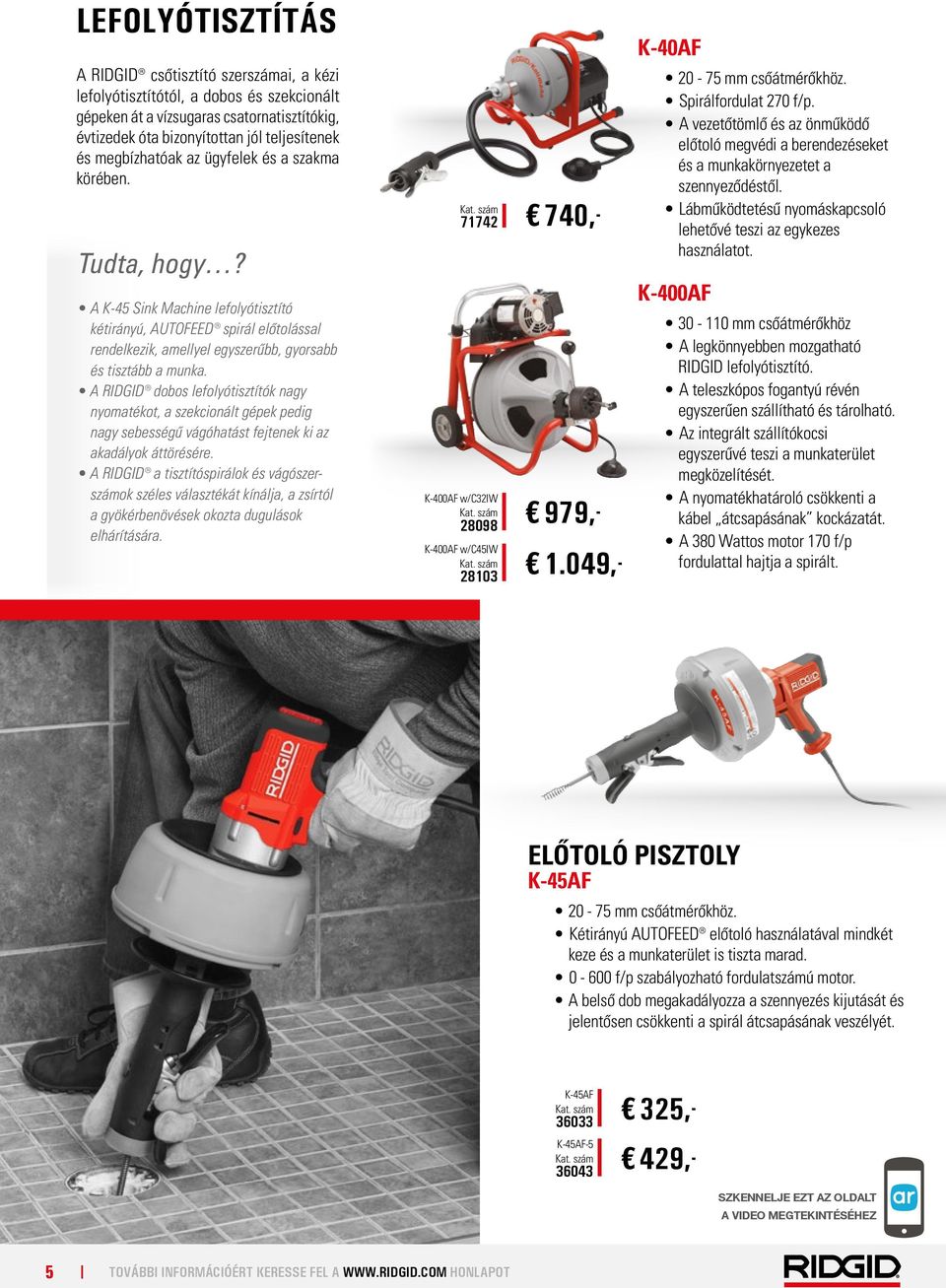 A RIDGID dobos lefolyótisztítók nagy nyomatékot, a szekcionált gépek pedig nagy sebességű vágóhatást fejtenek ki az akadályok áttörésére.