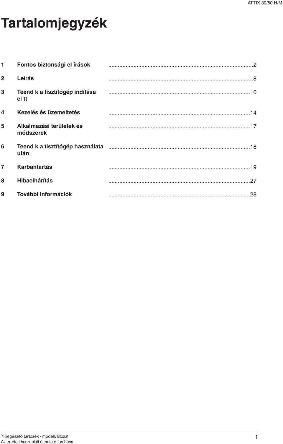 tisztítógép használata után 7 Karbantartás 8 Hibaelhárítás 9 További információk...2...8...10...14.