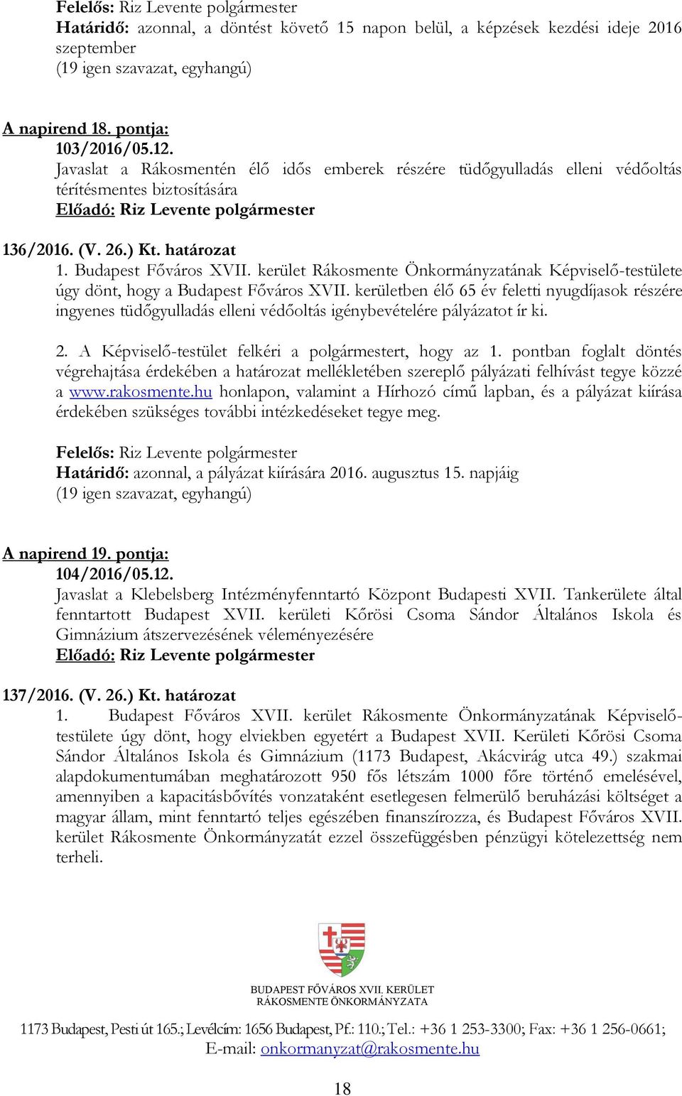 kerület Rákosmente Önkormányzatának Képviselő-testülete úgy dönt, hogy a Budapest Főváros XVII.