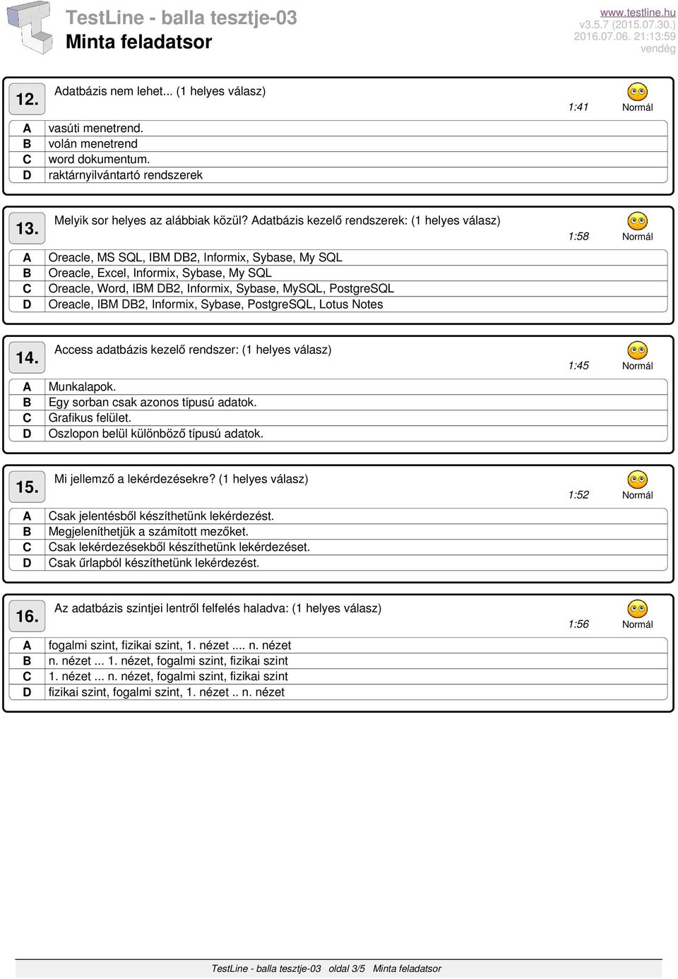 1:58 Normál Oreacle, MS SQL, IM 2, Informix, Sybase, My SQL Oreacle, Excel, Informix, Sybase, My SQL Oreacle, Word, IM 2, Informix, Sybase, MySQL, PostgreSQL Oreacle, IM 2, Informix, Sybase,