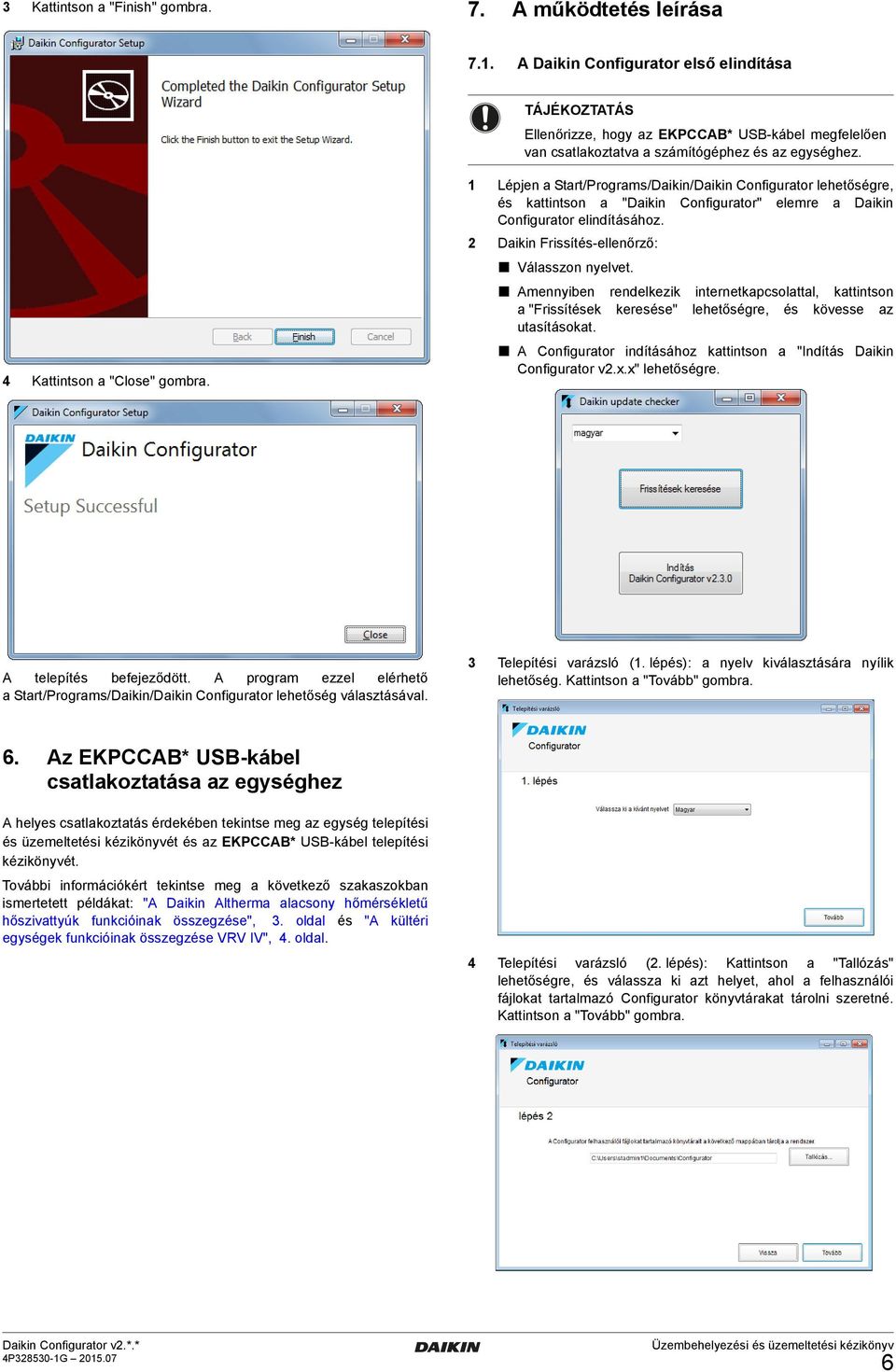 1 Lépjen a Start/Programs/Daikin/Daikin Configurator lehetőségre, és kattintson a "Daikin Configurator" elemre a Daikin Configurator elindításához. 2 Daikin Frissítés-ellenőrző: Válasszon nyelvet.
