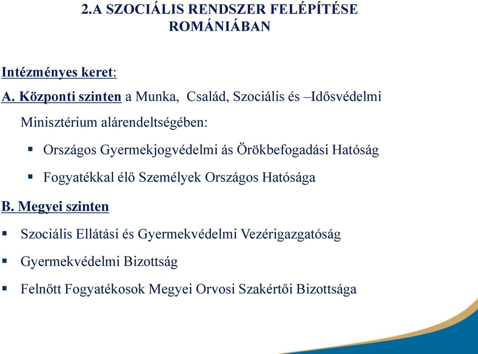 Gyermekjogvédelmi ás Örökbefogadási Hatóság Fogyatékkal élő Személyek Országos Hatósága B.