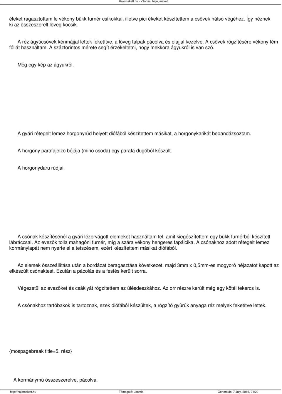 A százforintos mérete segít érzékeltetni, hogy mekkora ágyukról is van szó. Még egy kép az ágyukról.