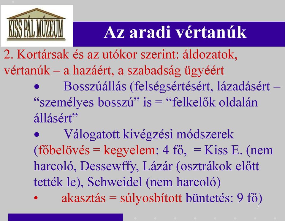 Válogatott kivégzési módszerek (főbelövés = kegyelem: 4 fő, = Kiss E.